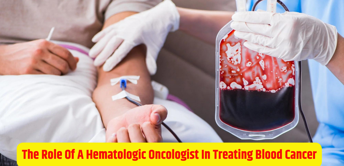 The Role of a Hematologic Oncologist in Treating Blood Cancer. | Hematologist in Pune