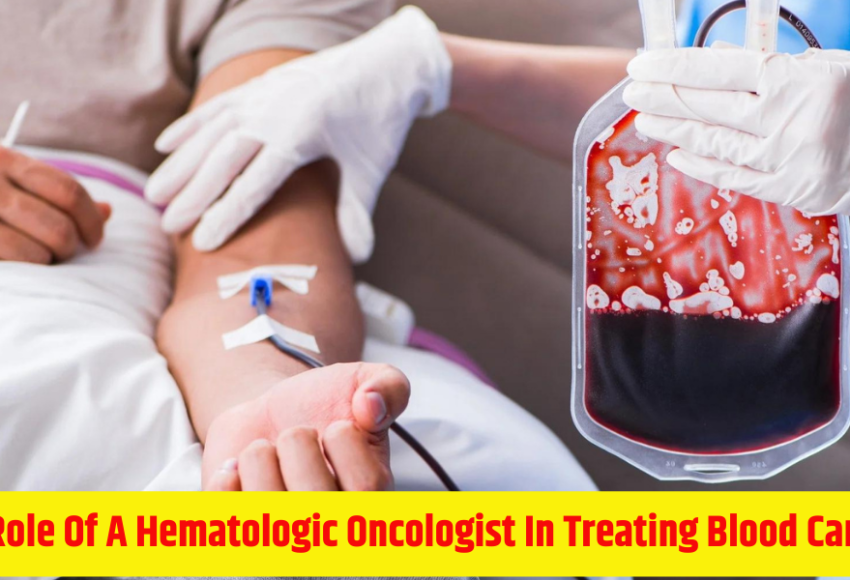 The Role of a Hematologic Oncologist in Treating Blood Cancer. | Hematologist in Pune