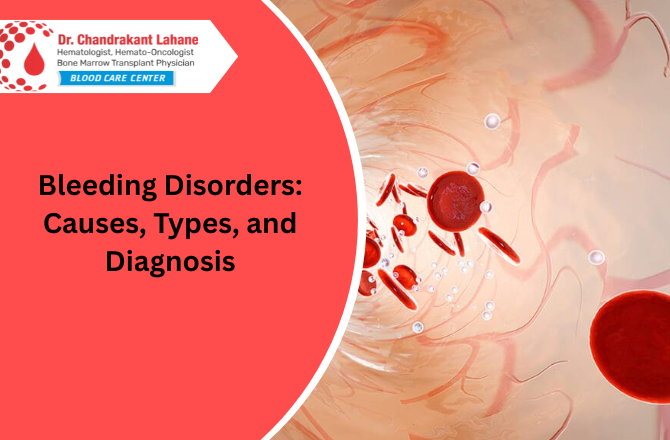 Bleeding Disorders: Causes, Types & Diagnosis | Hematologist in Pune